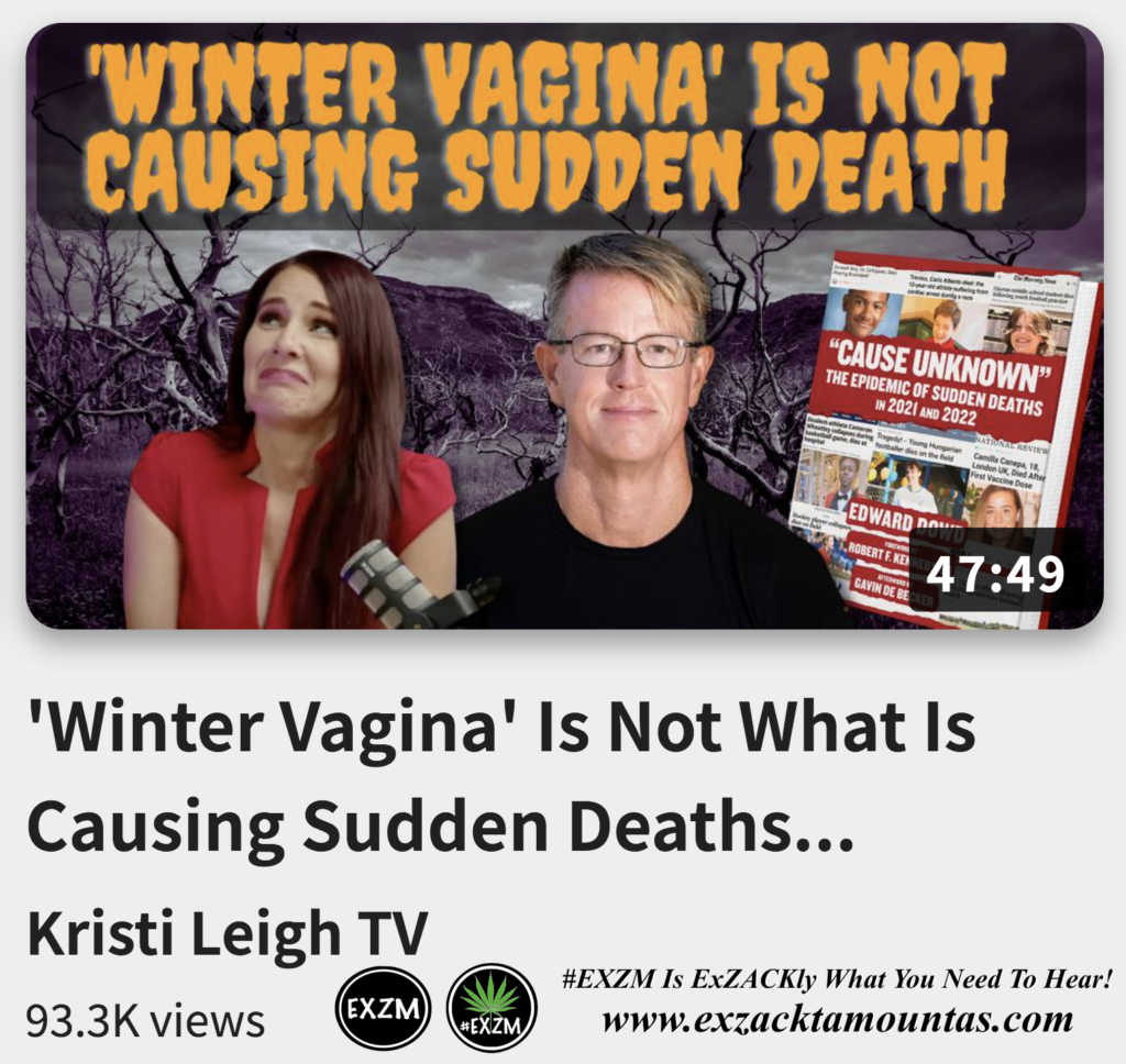 Winter Vagina Is Not What Is Causing Sudden Deaths Former Blackrock Manager Ed Dowd Kristi Leigh Alex Jones Infowars The Great Reset EXZM exZACKtaMOUNTas Zack Mount December 23rd 2022