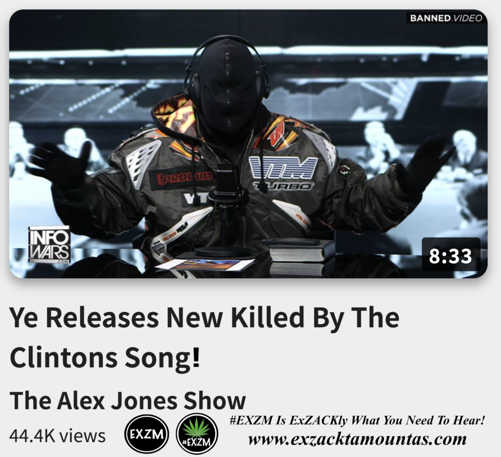 Ye Releases New Killed By The Clintons Song Alex Jones Infowars The Great Reset EXZM exZACKtaMOUNTas Zack Mount December 2nd 2022