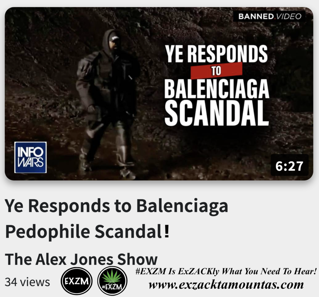 Ye Responds to Balenciaga Pedophile Scandal Alex Jones Infowars The Great Reset EXZM exZACKtaMOUNTas Zack Mount December 1st 2022