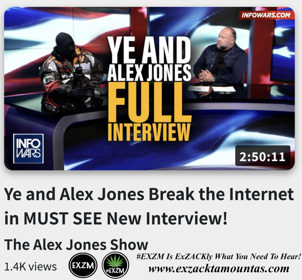 Ye and Alex Jones Break the Internet in MUST SEE New Interview Alex Jones Infowars The Great Reset EXZM exZACKtaMOUNTas Zack Mount December 1st 2022